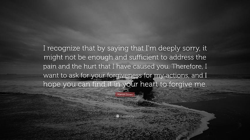 Marion Jones Quote: “I recognize that by saying that I'm deeply, can you ever forgive me HD wallpaper