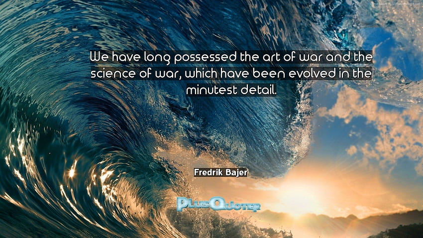 We have long possessed the art of war and the science of war HD wallpaper