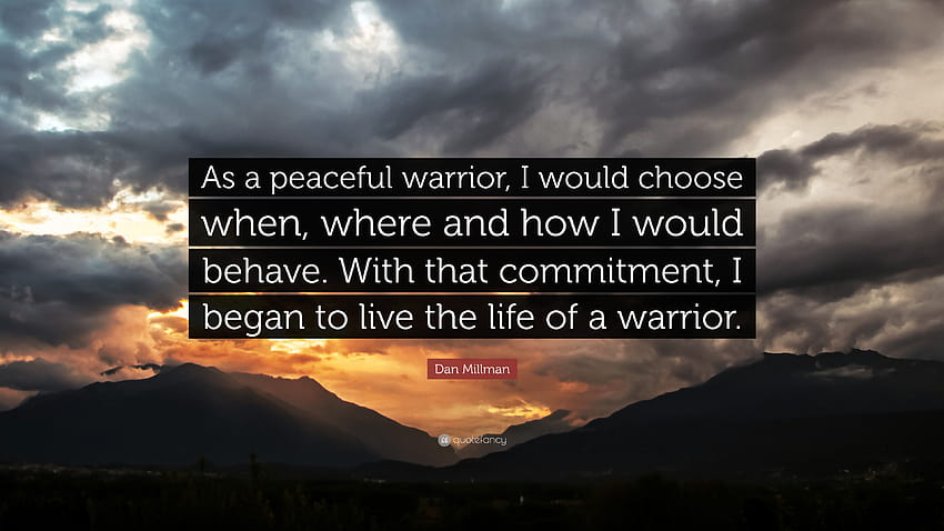 คำพูดของแดน มิลล์แมน: “ในฐานะนักรบผู้สงบสุข ฉันจะเลือกได้ว่าฉันจะประพฤติตนเมื่อใด ที่ไหน และอย่างไร ด้วยความมุ่งมั่นนั้น ฉันจึงเริ่มใช้ชีวิต…” วอลล์เปเปอร์ HD
