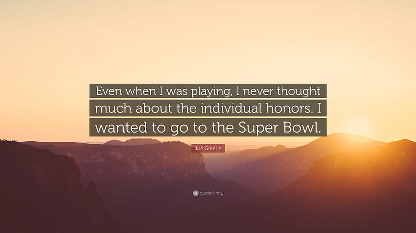 Citation Joe Greene : Même quand je jouais, je n'ai jamais beaucoup réfléchi, super pensé. Fond d'écran HD