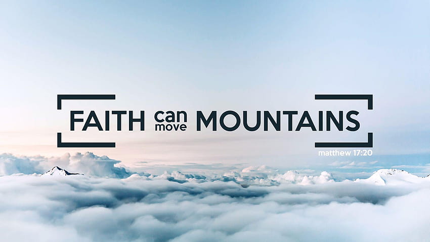 WIARA JEST KLUCZEM DO ZWYCIĘSTWA, wiara może przenosić góry Tapeta HD