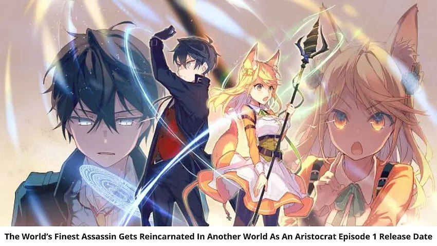 Strongest Characters Of The World's Finest Assassin Gets Reincarnated In  Another World As An Aristocrat | AnimeTel