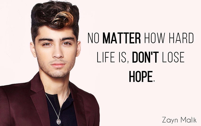 No matter how hard life is, don't lose hope” – Zayn Malik, zayn malik quotes HD wallpaper