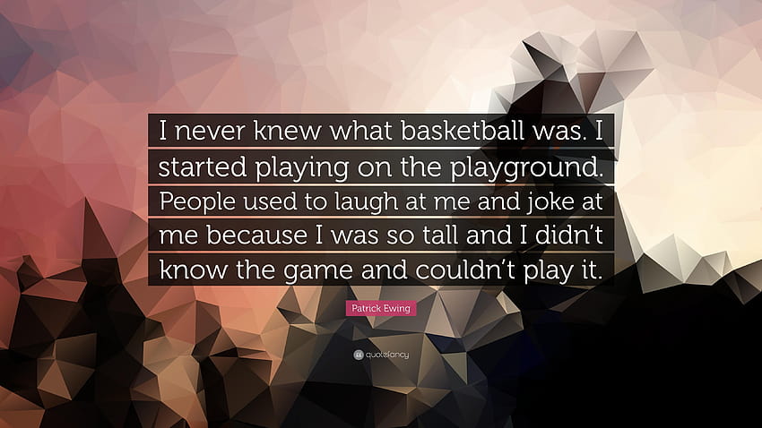 Patrick Ewing Quote: “I never knew what basketball was. I started HD wallpaper