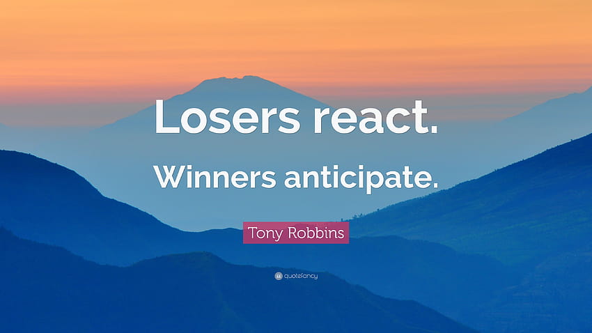 Tony Robbins Zitat: „Verlierer reagieren. Die Gewinner erwarten.“ HD-Hintergrundbild