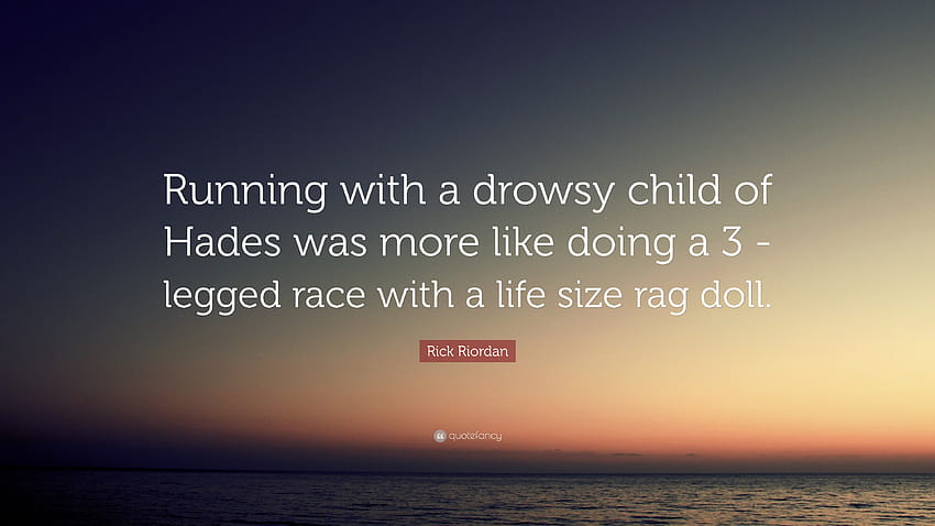 Rick Riordan Quote: “Running with a drowsy child of Hades, doll quotes HD wallpaper