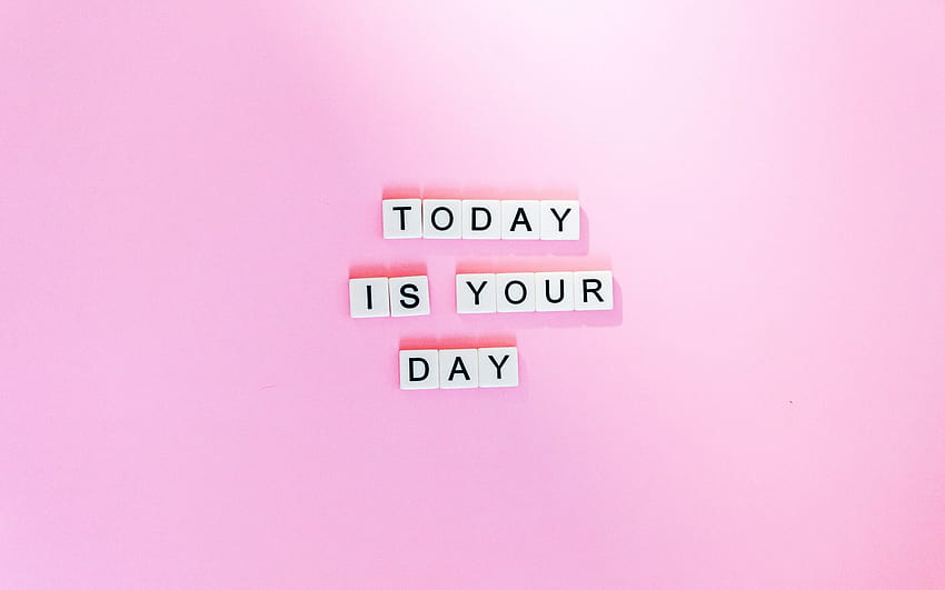 2560x1600 Oggi è il tuo giorno, citazioni motivazionali, rosa, parole per MacBook Pro 13 pollici, macbook rosa Sfondo HD