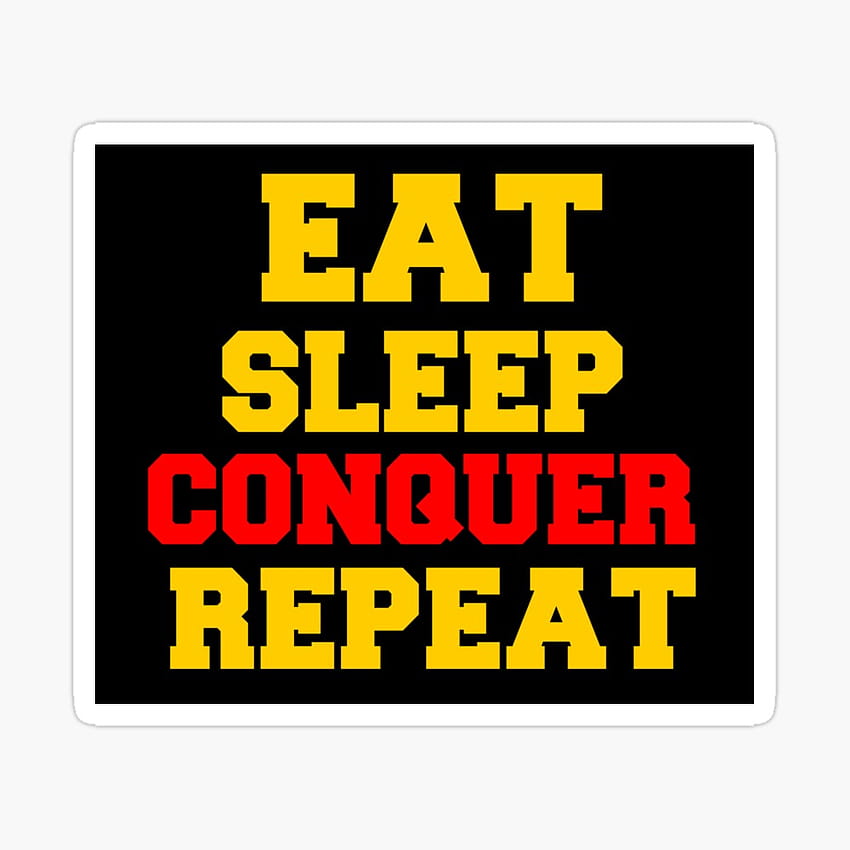 EAT SLEEP CONQUER REPEAT HD phone wallpaper