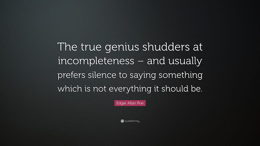 Edgar Allan Poe Quote: “The true genius shudders at incompleteness HD wallpaper