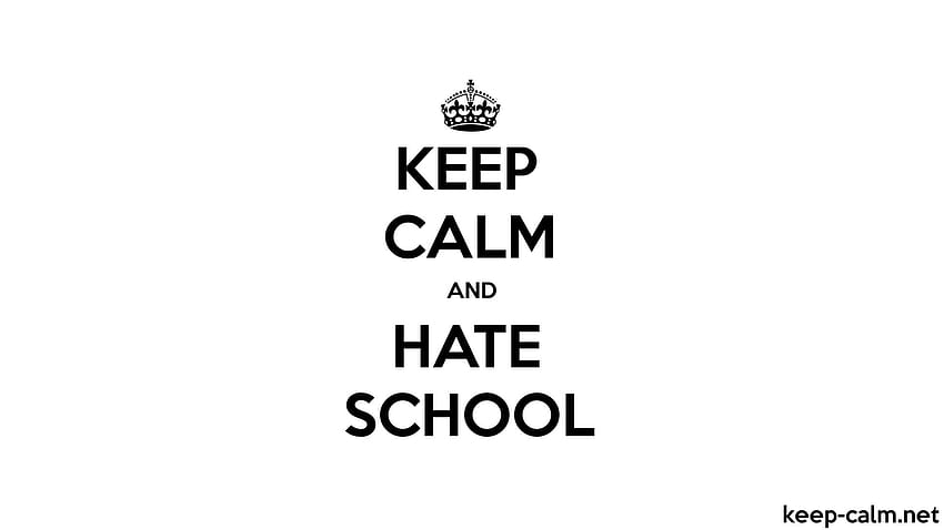 KEEP CALM AND HATE SCHOOL、私は学校が嫌い 高画質の壁紙