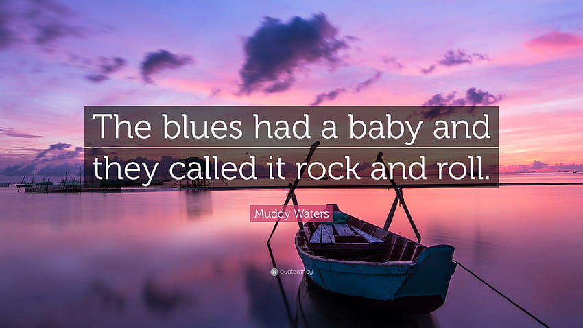 Muddy Waters Quote: “The blues had a ...quotefancy HD wallpaper
