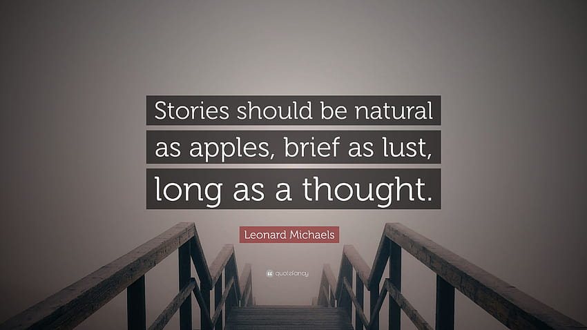 Leonard Michaels Quote: “Stories should be natural as apples, lust stories HD wallpaper