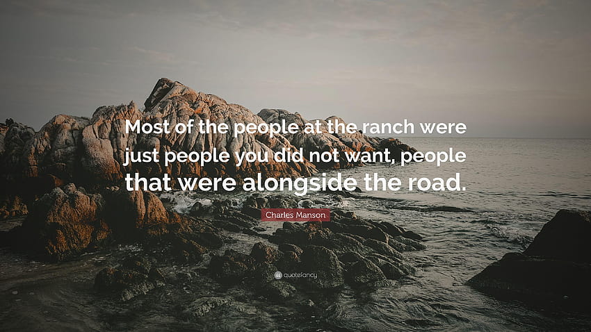 Charles Manson Quote: “Most of the people at the ranch were just HD wallpaper