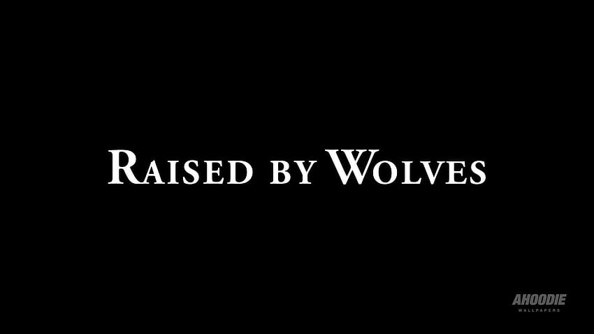 raised by wolves HD wallpaper
