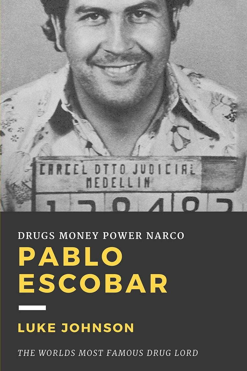 Pablo Escobar: The Worlds Most Famous Drug lord: Amazon.co.uk: Johnson, Luke: 9781540885005: Books HD phone wallpaper