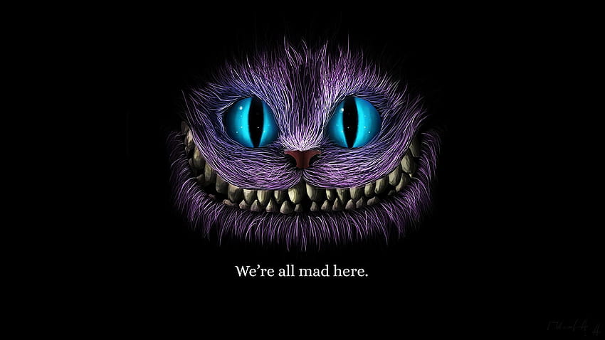 We Are All Mad Here Cheshire Cat, Artist et Backgrounds, étaient tous fous ici Fond d'écran HD
