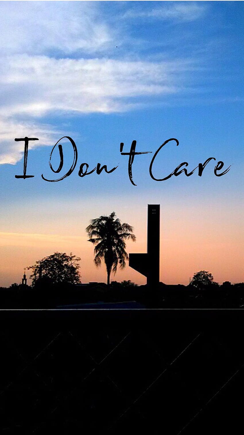 I don t care HD wallpapers | Pxfuel