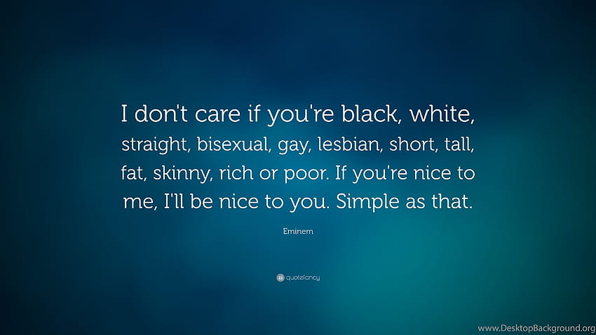 Eminem Quote: “I Don't Care If You're Black, White, Straight ... Backgrounds, lesbian laptop HD wallpaper