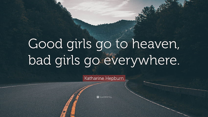 Cita de Katharine Hepburn: “Las chicas buenas van al cielo, las chicas malas van, todas las chicas buenas van al infierno fondo de pantalla