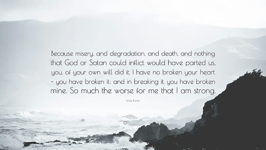 Emily Brontë Quote: “Because misery, and degradation, and death, and, god vs satan HD wallpaper