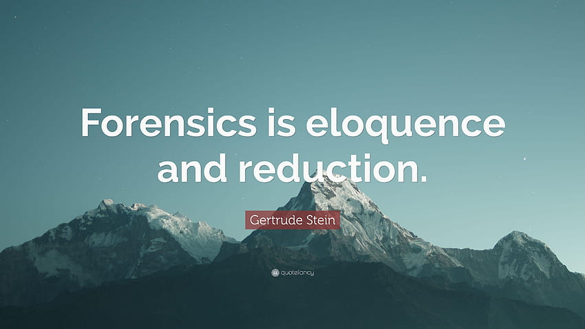 Gertrude Stein Zitat: „Forensik ist Eloquenz und Reduktion.“ HD-Hintergrundbild