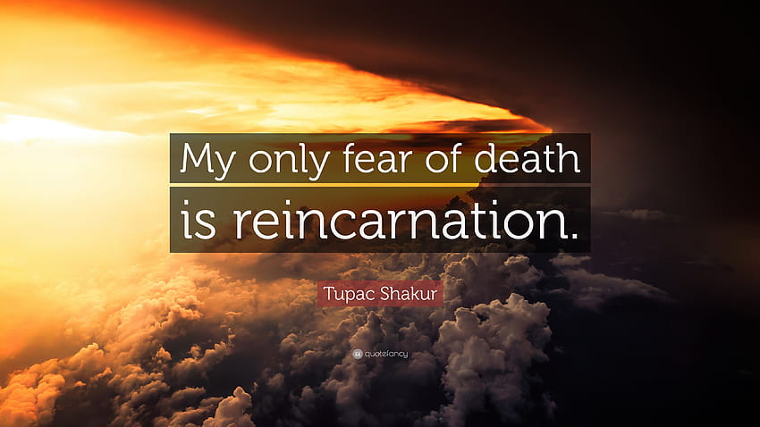 Cita de Tupac Shakur: “Mi único miedo a la muerte es la reencarnación, cita de Tupac fondo de pantalla