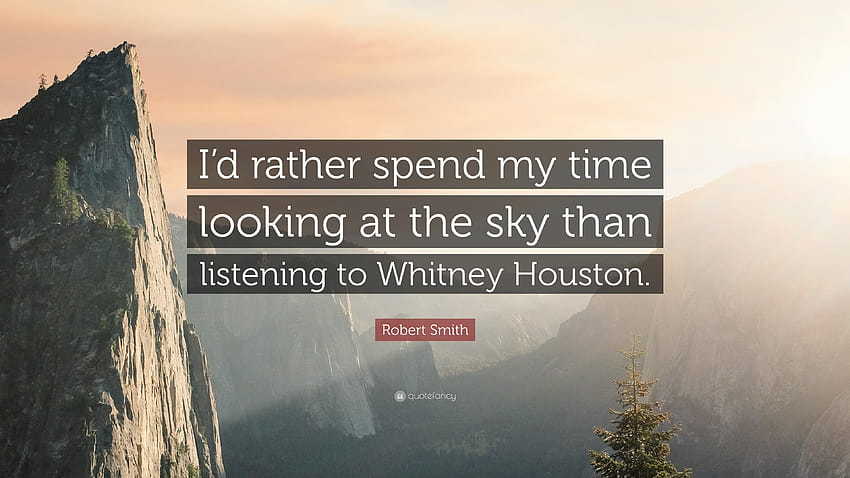Robert Smith Quote: “I'd rather spend my time looking at the sky HD wallpaper