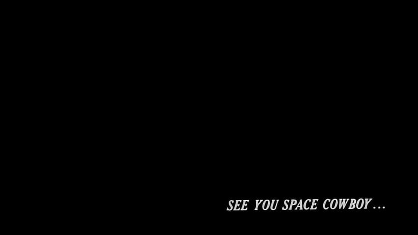 Te veo texto de vaquero espacial sobre negro, Cowboy Bebop, bebop de vaquero minimalista fondo de pantalla
