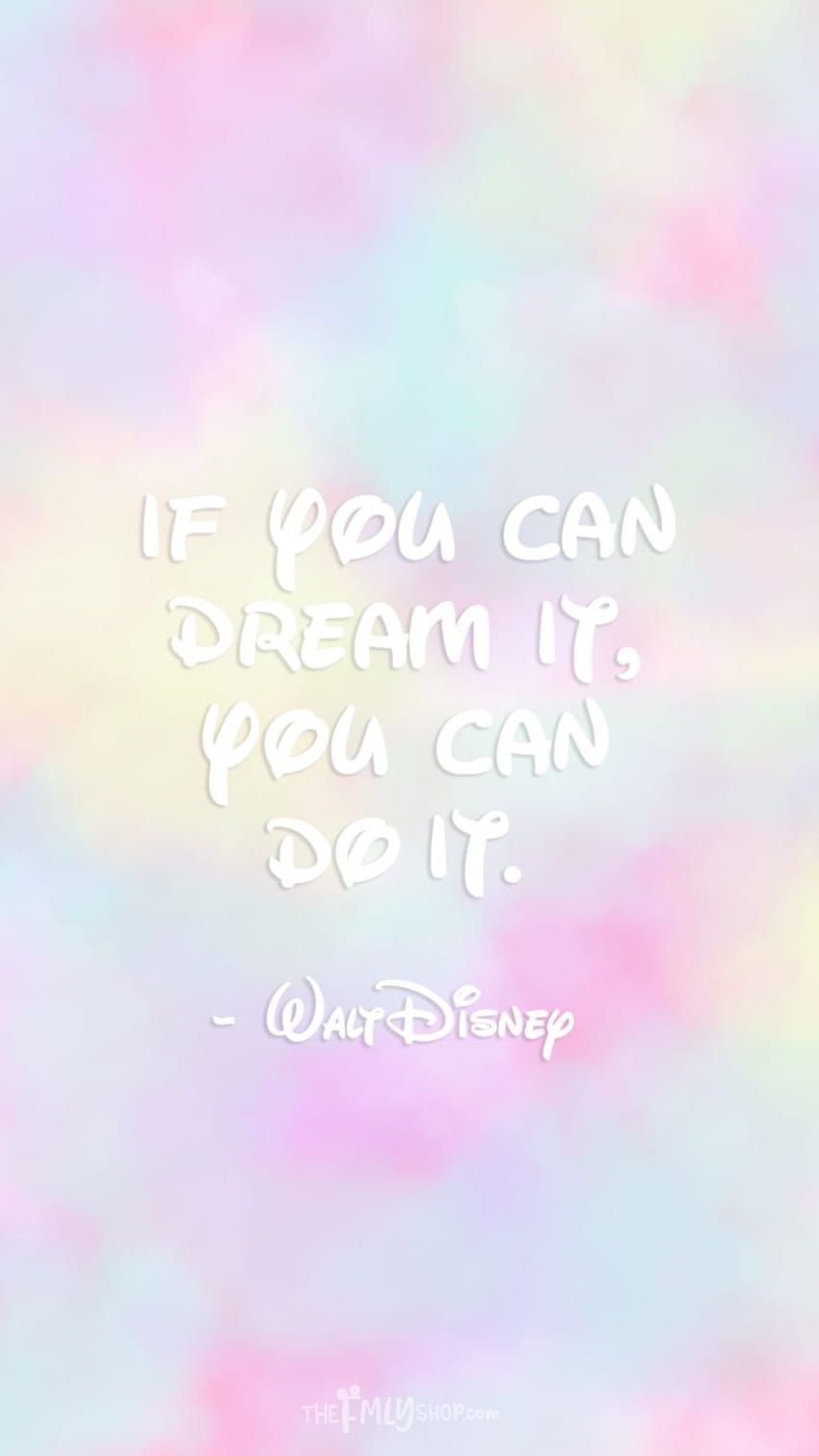 Si tu peux le rêver, tu peux le faire. Citation de Walt Disney iPhone, si vous pouvez le rêver, vous pouvez le faire Fond d'écran de téléphone HD