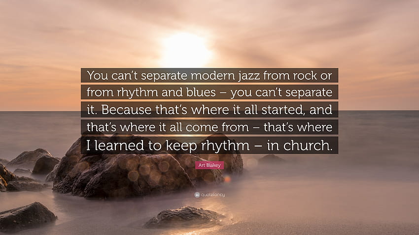 Art Blakey powiedział: „Nie można oddzielić nowoczesnego jazzu od rocka czy rytmu i bluesa Tapeta HD