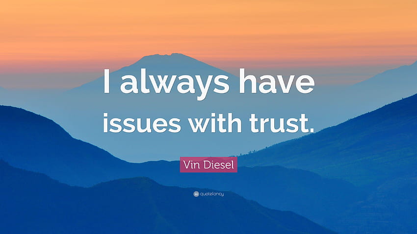 Vin Diesel Quote: “I always have issues with trust.” HD wallpaper