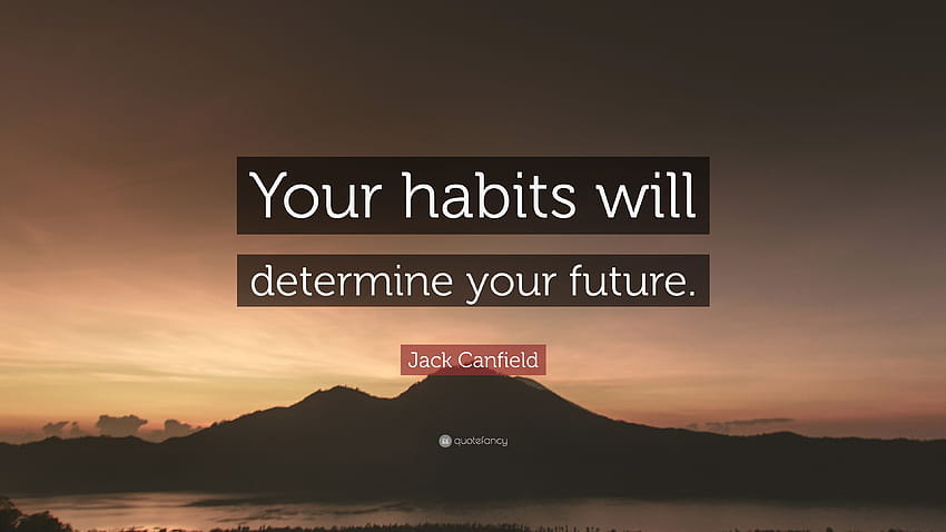 Frase de Jack Canfield: “Seus hábitos determinarão seu futuro.” papel de parede HD