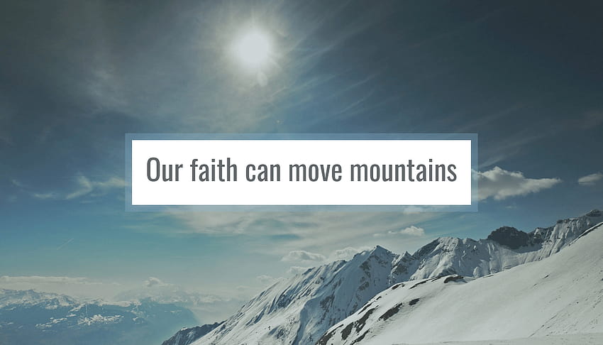 Quote: Our faith can move mountains poster HD wallpaper