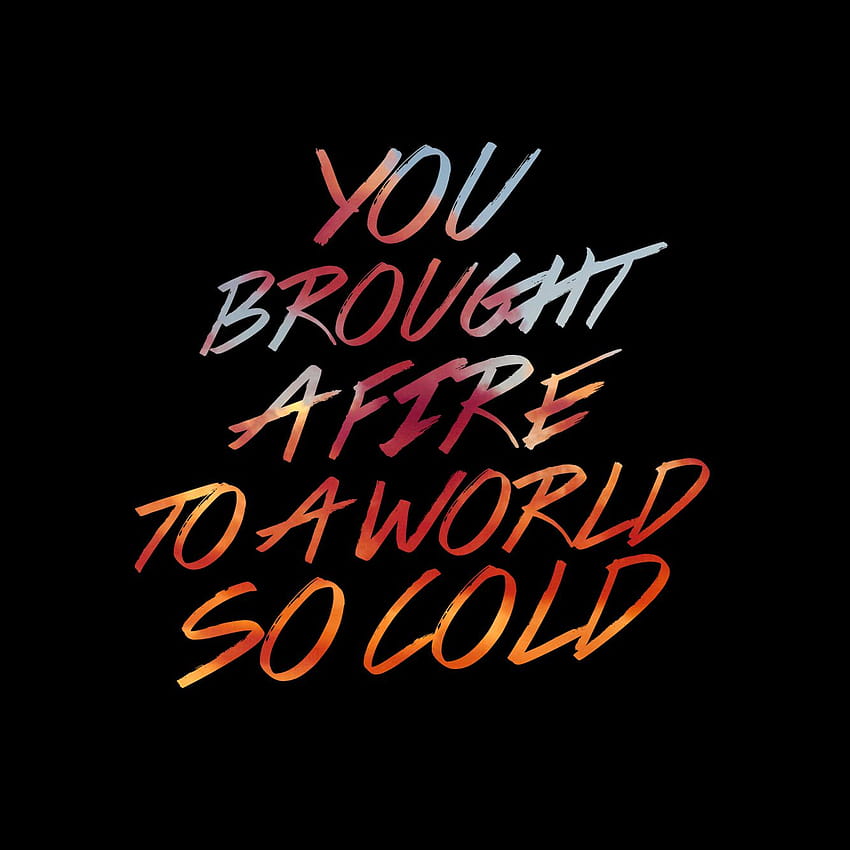 You brought a fire to a world so cold HD phone wallpaper