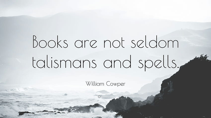 William Cowper Quote: “Books are not seldom talismans and spells HD wallpaper