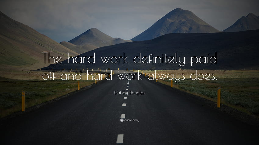 Gabby Douglas Quote: “The hard work definitely paid off and hard work always does.”, hard work pays off HD wallpaper