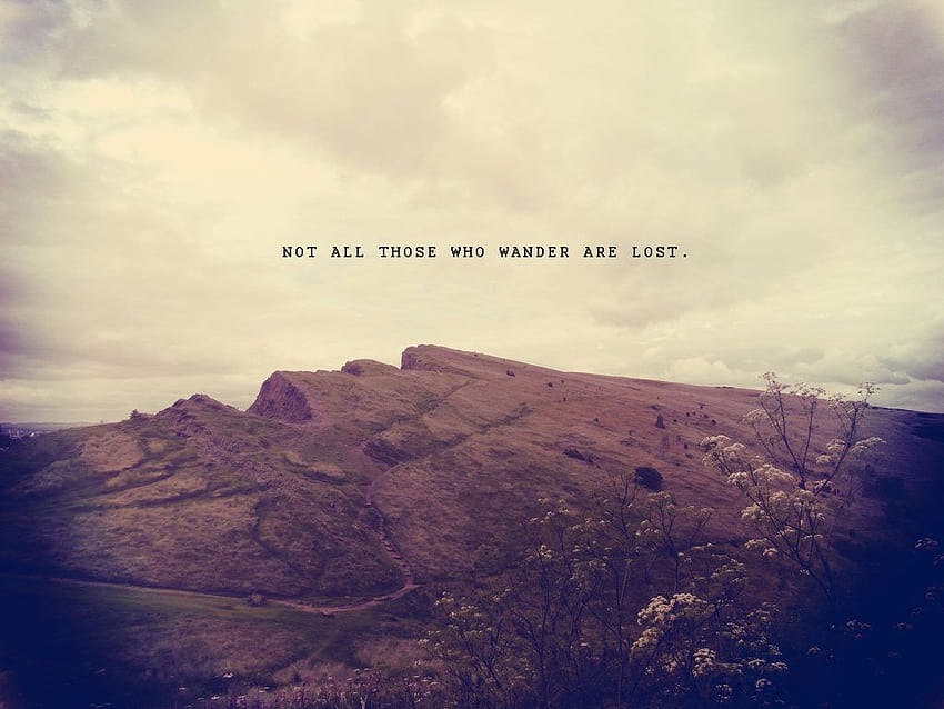 Not all those who wander are lost HD wallpaper | Pxfuel