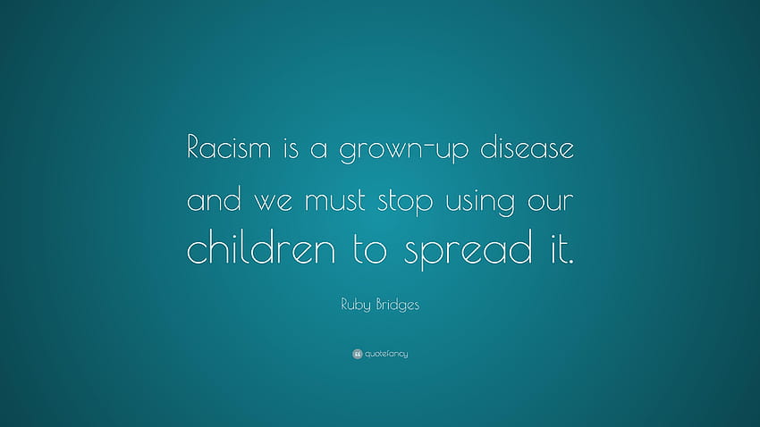 Ruby Bridges Quote: “Racism is a grown, stop racism HD wallpaper
