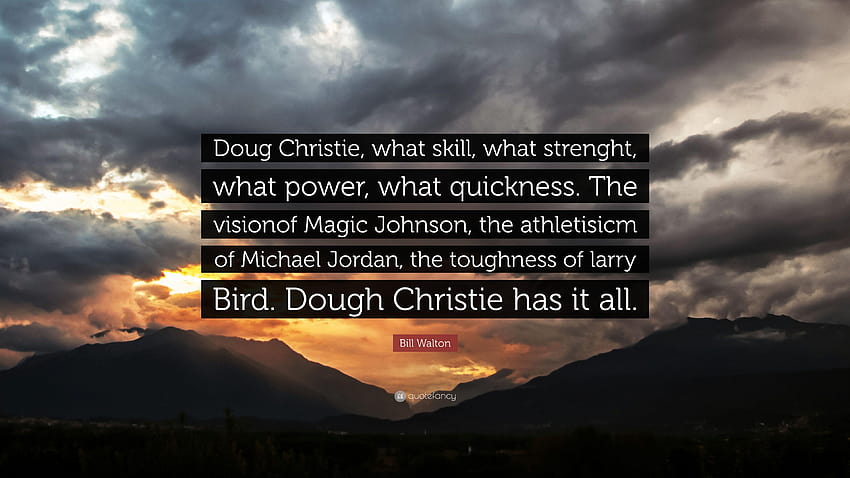 Bill Walton Quote: “Doug Christie, what skill, what strenght, what HD wallpaper