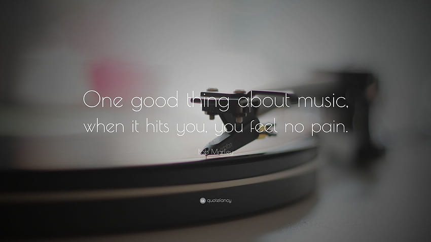 Bob Marley Quote: “One good thing about music, when it hits you, you feel no pain.”, feel music HD wallpaper