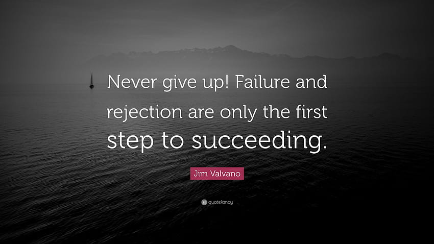 Jim Valvano Quote: “Never give up! Failure and rejection are only the first step to succeeding.” HD wallpaper