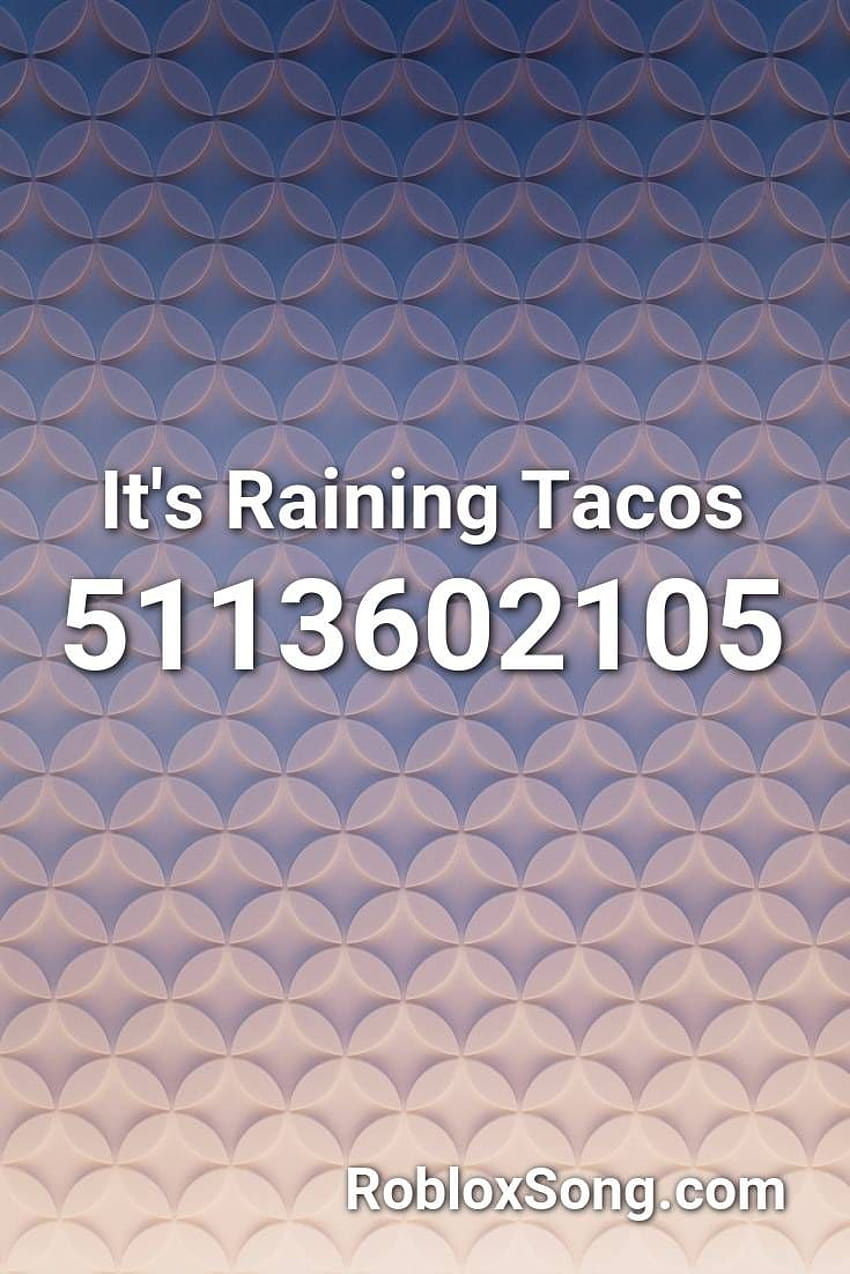 Parry Gripp - Raining Tacos Roblox ID - Roblox music codes