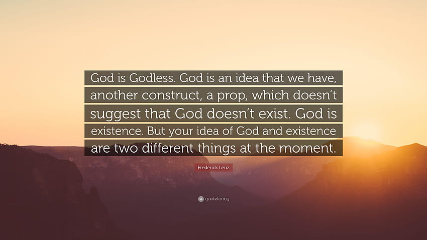 Frederick Lenz Cytaty: „Bóg jest bezbożny. Bóg jest ideą, którą mamy Tapeta HD