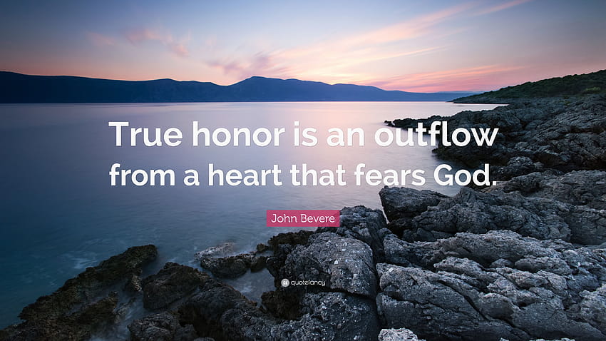 John Bevere Quote: “True honor is an outflow from a heart that HD wallpaper