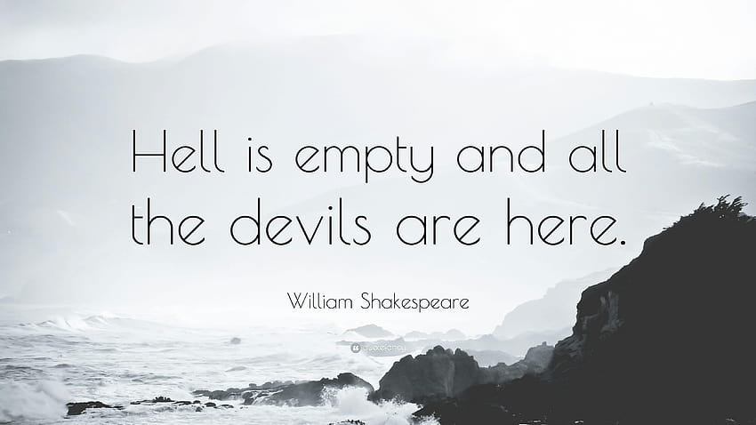 ウィリアム・シェイクスピアの名言「地獄は空っぽで、すべての悪魔がいる、悪魔の列」 高画質の壁紙