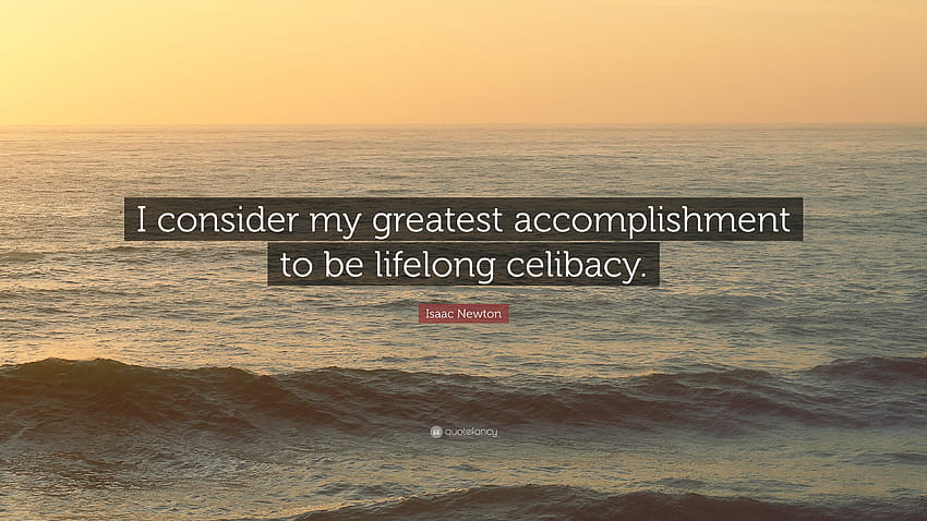 Isaac Newton Quote: “I consider my greatest accomplishment to be lifelong celibacy.” HD wallpaper