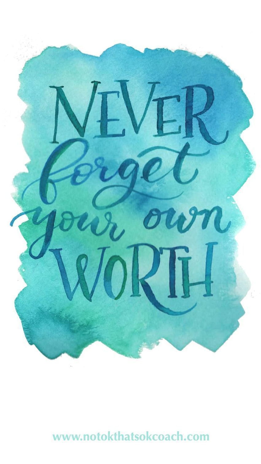 Never Forget Your Worth Quote HD phone wallpaper