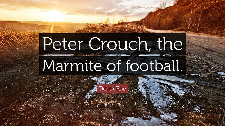Derek Rae Quote: “Peter Crouch, the Marmite of football.” HD wallpaper