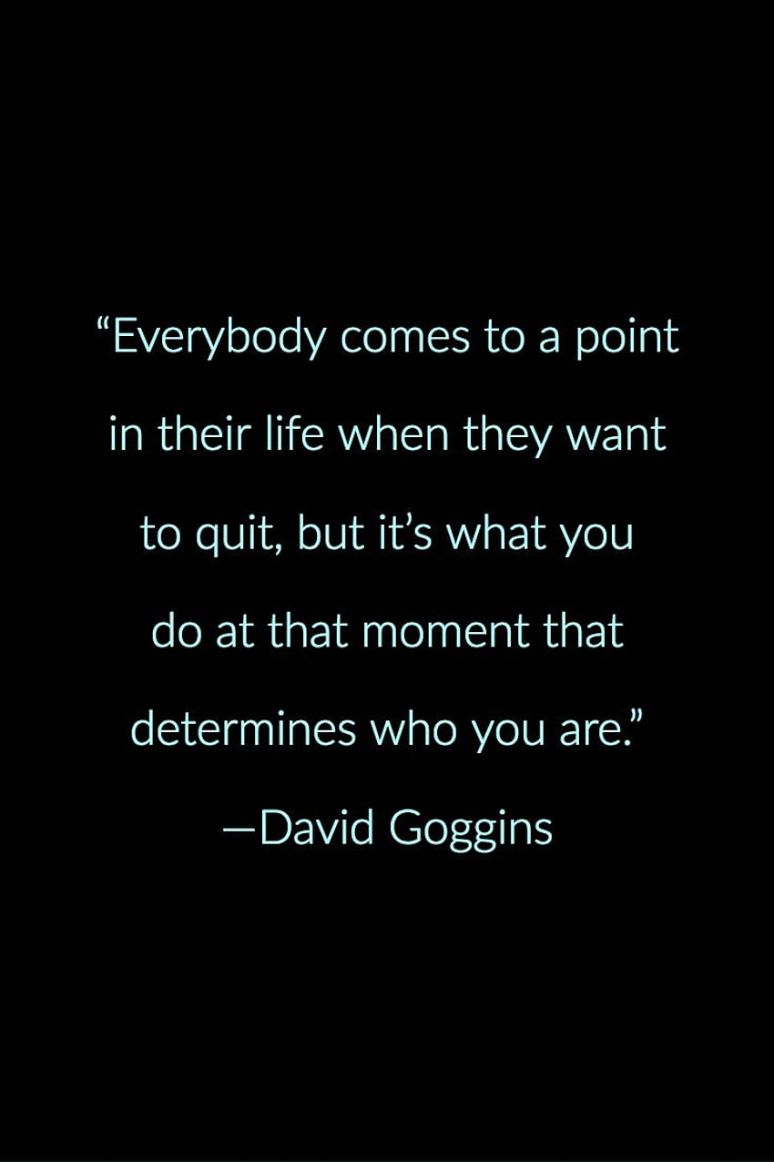 Everybody comes to a point in their life when they want to quit, david goggins phone HD phone wallpaper