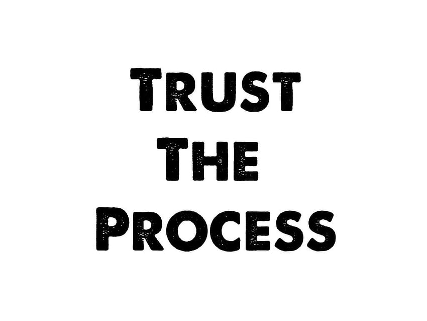 Trust The Process posté par Sarah Peltier Fond d'écran HD